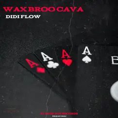 Wax Broo Cava - Single by DIDI FLOW album reviews, ratings, credits