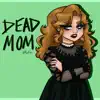 Dead Mom - Single album lyrics, reviews, download