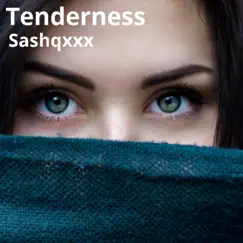 Tenderness - Single by Sashqxxx album reviews, ratings, credits