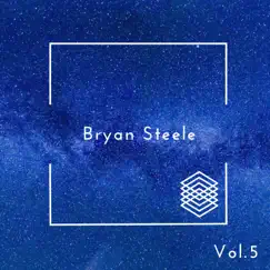Bryan Steele, Vol. 5 by Bryan Steele album reviews, ratings, credits