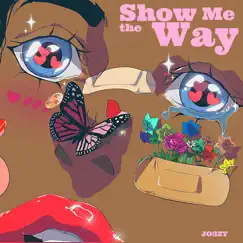 Show Me the Way - Single by JO3ZY album reviews, ratings, credits
