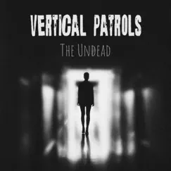 The Undead - Single by Vertical Patrols album reviews, ratings, credits