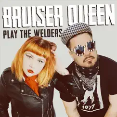 Play the Welders - Single by Bruiser Queen album reviews, ratings, credits