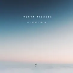 Far Away Places - EP by Joshua Nichols album reviews, ratings, credits