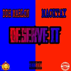 Deserve It (feat. Macktay) - Single by Ddh Marlon album reviews, ratings, credits