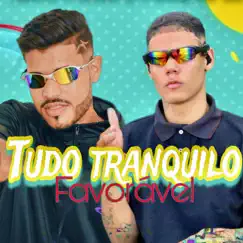 Tudo Tranquilo Favorável - Single by EOO KENDY & Amarca Pancadão album reviews, ratings, credits