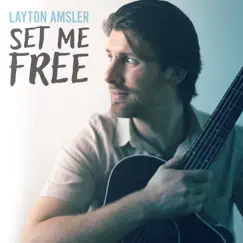 Set Me Free - Single by Layton Amsler album reviews, ratings, credits