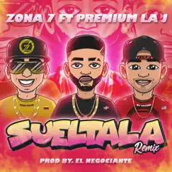 SUELTALA (feat. Premium la J) [REMIX] [REMIX] - Single by ZONA7OFICIAL & Premium La J album reviews, ratings, credits