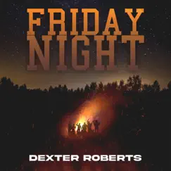 Friday Night - Single by Dexter Roberts album reviews, ratings, credits