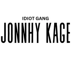 Johnny Kage! - Single by Idiot gang album reviews, ratings, credits