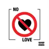 No Love (feat. OTF Don, 50 TODD, Lil God, Junior kappochino, Ptrick Fultz & Vilito) - Single album lyrics, reviews, download