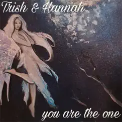 You Are the One - Single by Trish & Hannah album reviews, ratings, credits