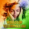 WORLD CUP YEH HUMARA HAI - Single album lyrics, reviews, download