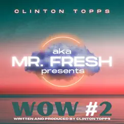 Wow #2 - Single by Clinton Topps aka Mr. FRESH album reviews, ratings, credits