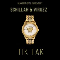 Tik Tak (feat. ViruzZ) - Single by Schillah album reviews, ratings, credits