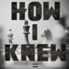 How I Knew (feat. 1nine) - Single album lyrics, reviews, download