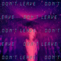 Dont Leave - Single by Alaqu album reviews, ratings, credits