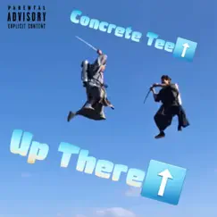 Up There - Single by Concrete Tee album reviews, ratings, credits