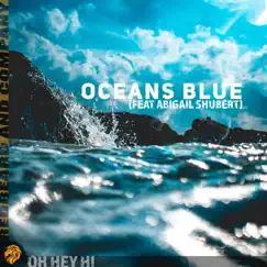 Oceans Blue (feat. Abigail Shubert) - Single by Oh Hey Hi album reviews, ratings, credits