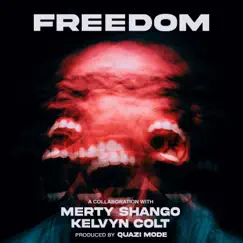 Freedom (feat. Kelvyn Colt) - Single by Merty Shango & Quazi Mode album reviews, ratings, credits