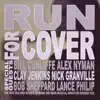 Run for Cover (feat. Bill Cunliffe, Alex Nyman, Clay Jenkins, Nick Granville, Bob Sheppard & Lance Philip) album lyrics, reviews, download