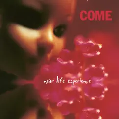 Near Life Experience by Come album reviews, ratings, credits