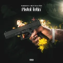 Pistol Totin' (feat. DiamondTop & Wild-Child Pooh) Song Lyrics