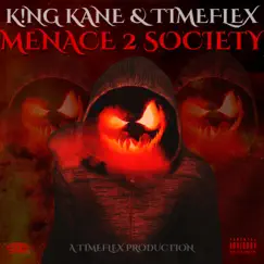 Menace 2 Society by K!ng Kane & Timeflex album reviews, ratings, credits