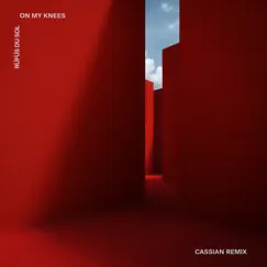 On My Knees (Cassian Remix) - Single by RÜFÜS DU SOL album reviews, ratings, credits