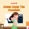 Dream Under the Moonlight - Single album lyrics, reviews, download