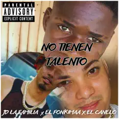 No Tienen Talento - Single by JD La Familia, El Canelo & El Fonkimaa album reviews, ratings, credits