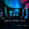 Games with You - Single album lyrics, reviews, download