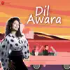 Dil Awara - Single album lyrics, reviews, download