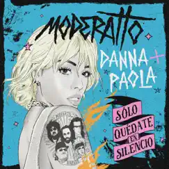 Sólo Quédate En Silencio - Single by Moderatto & Danna Paola album reviews, ratings, credits