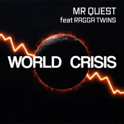 World Crisis (feat. Ragga Twins) - Single by Mr Quest album reviews, ratings, credits