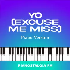 Yo (Excuse Me Miss) [Piano Version] - Single by Pianostalgia FM album reviews, ratings, credits
