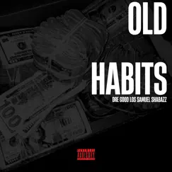 Old Habits (feat. Los & Samuel Shabazz) - Single by Dre Good album reviews, ratings, credits
