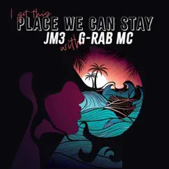 I Got This Place We Can Stay (feat. G-Rab MC) Song Lyrics