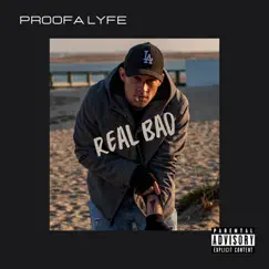 Real Bad - Single by Proofa Lyfe album reviews, ratings, credits