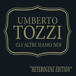 Gli Altri Siamo Noi (Heterogene Edition) - Single by Umberto Tozzi album reviews, ratings, credits