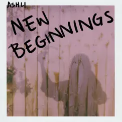 New Beginnings - Single by Ashli album reviews, ratings, credits