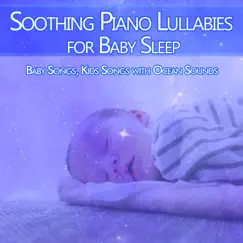 Soothing Piano Lullabies for Baby Sleep: Baby Songs, Kids Songs with Ocean Sounds by Baby Sleep Music Academy, Sleeping Baby Songs & Wolfgang Amadeus Mozart album reviews, ratings, credits