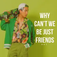 Why Can't We Be Just Friends - Single by Aut album reviews, ratings, credits