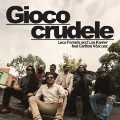 Gioco crudele (feat. Carlitos Vázquez) Song Lyrics