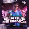 Ela Que Se Banca - Single album lyrics, reviews, download