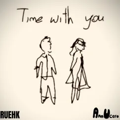 Time with you (feat. Ann Ucero) - Single by RUEHK album reviews, ratings, credits