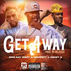 Get Away - Single by Bigg Ray West, Cokey G & Giovonty album reviews, ratings, credits