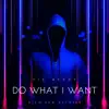 Do what I want (feat. HottRoundz) - Single album lyrics, reviews, download