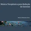 Música Terapêutica para Redução de Estresse album lyrics, reviews, download