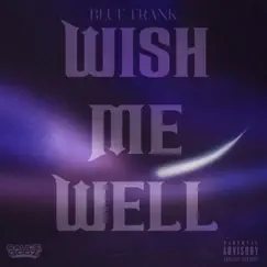 Wish Me Well - Single by BlueFrank album reviews, ratings, credits